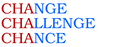 CHANGE CHALLENGE CHANCE